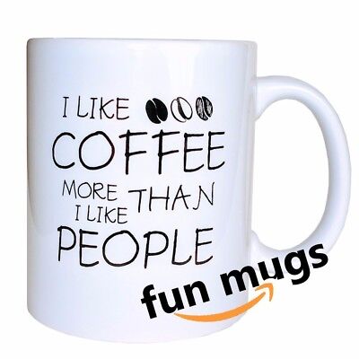Fun Coffee Mug Large 15 oz. ''I like coffee more than I like people'' best gift! 