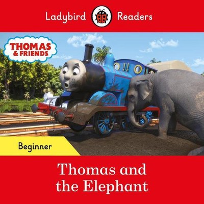 Ladybird Readers Beginner Level - Thomas the Tank Engine - Thomas and the Elepha