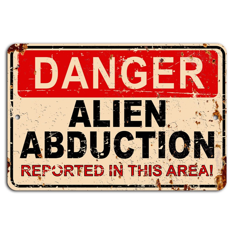 DANGER Alien Abduction Reported in This Area Rustic Metal Sign