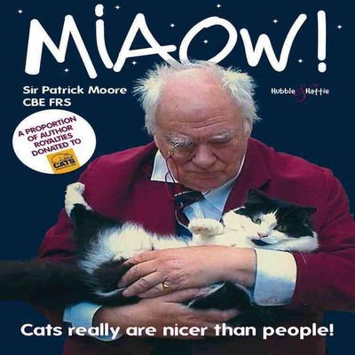 Miaow!: Cats Really are Nicer Than People! by Patrick Moore CBE Frs (English) Pa