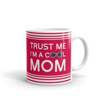 Trust Me I'M A Cool Mom Mother's Day Coffee Tea Ceramic Mug Office Work Cup