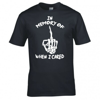 IN MEMORY OF WHEN I CARED T-SHIRT