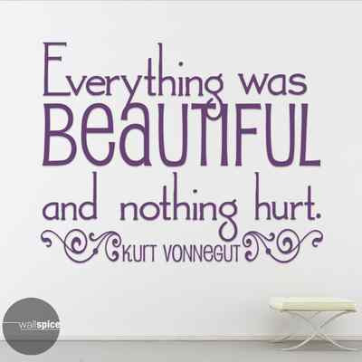 Everything Was Beautiful And Nothing Hurt Kurt Vonnegut Quote Vinyl Wall Decal S