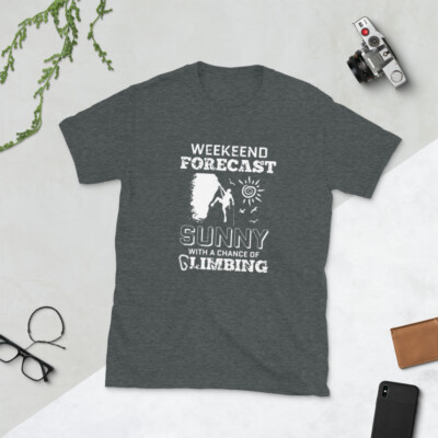 Weekend Forecast Sunny with a Chance of Climbing, Classic Unisex Tee
