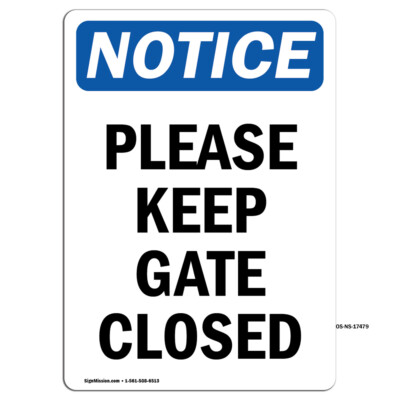 Please Keep Gate Closed OSHA Notice Sign Metal Plastic Decal