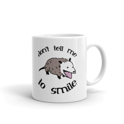 Don't Tell Me To Smile Unique Fun Novelty Cup Gift Coffee Tea Ceramic Mug