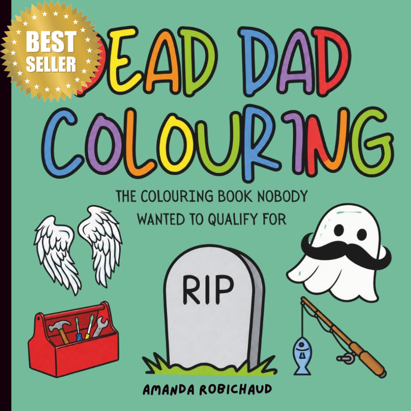 Dead Dad Colouring: the Colouring Book Nobody Wanted to Qualify For
