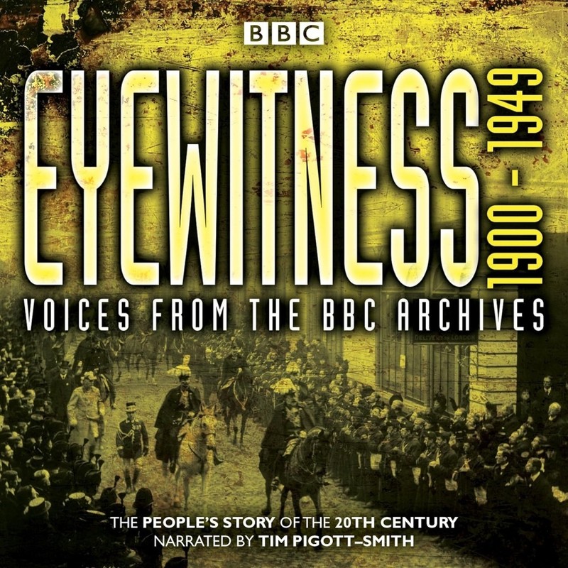 Eyewitness 1900-1949: Voices from the BBC Archive