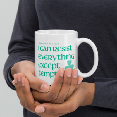 Funny Irish Coffee Mug - I can resist everything except temptation