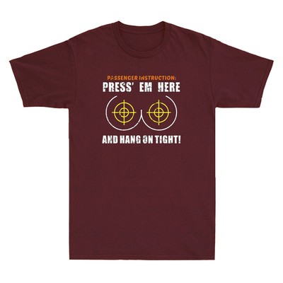 Passenger Instruction Press Em Here And Hang On Tight Funny Quote Men's T-Shirt