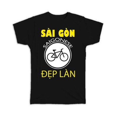 Gift T-Shirt : Sai Gon Dep Lan Saigonese Vietnamese Vietnam