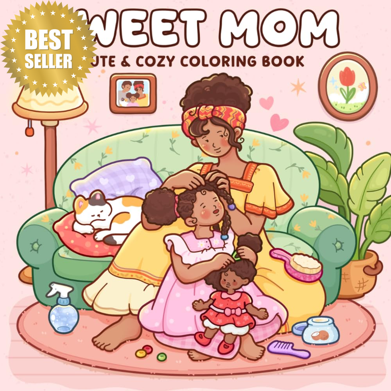 Sweet Mom: Coloring Book for Adults and Teens Featuring Sweet Motherhood in Cozy