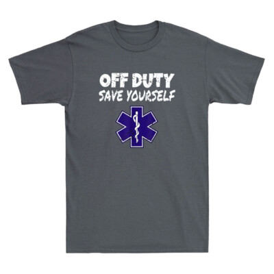Off Duty Save Yourself Funny EMT EMS Paramedic Quote Gifts Vintage Men's T-Shirt