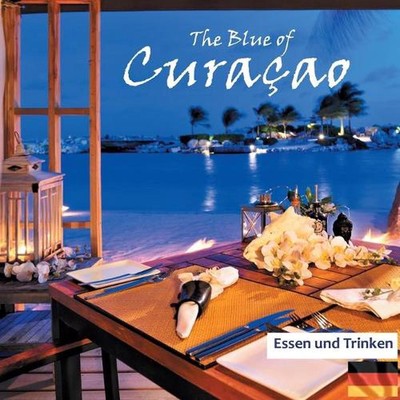 The Blue of Curacao: Essen und Trinken by Elke Verheugen (German) Paperback Book