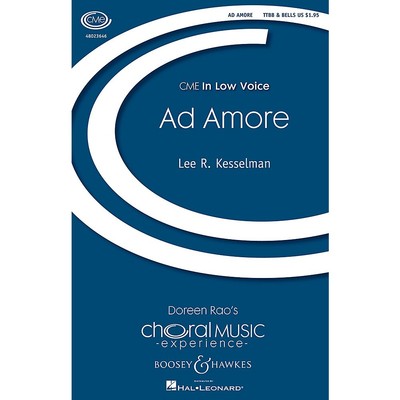 Ad Amore (CME In Low Voice) TTBB A Cappella composed by Lee Kesselman