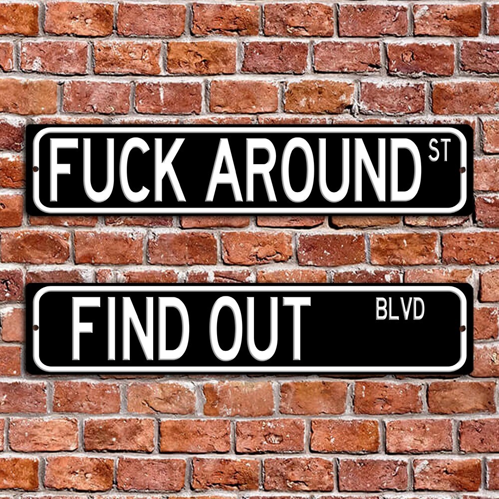 Funny "F*** Around St" & "Find Out Blvd" Street Sign Bundle - 18"x4", 4 Colors
