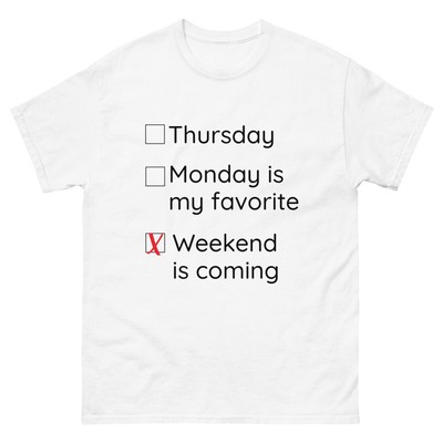 Weekend is coming Unisex Funny Statement T-Shirt Classic Tees 