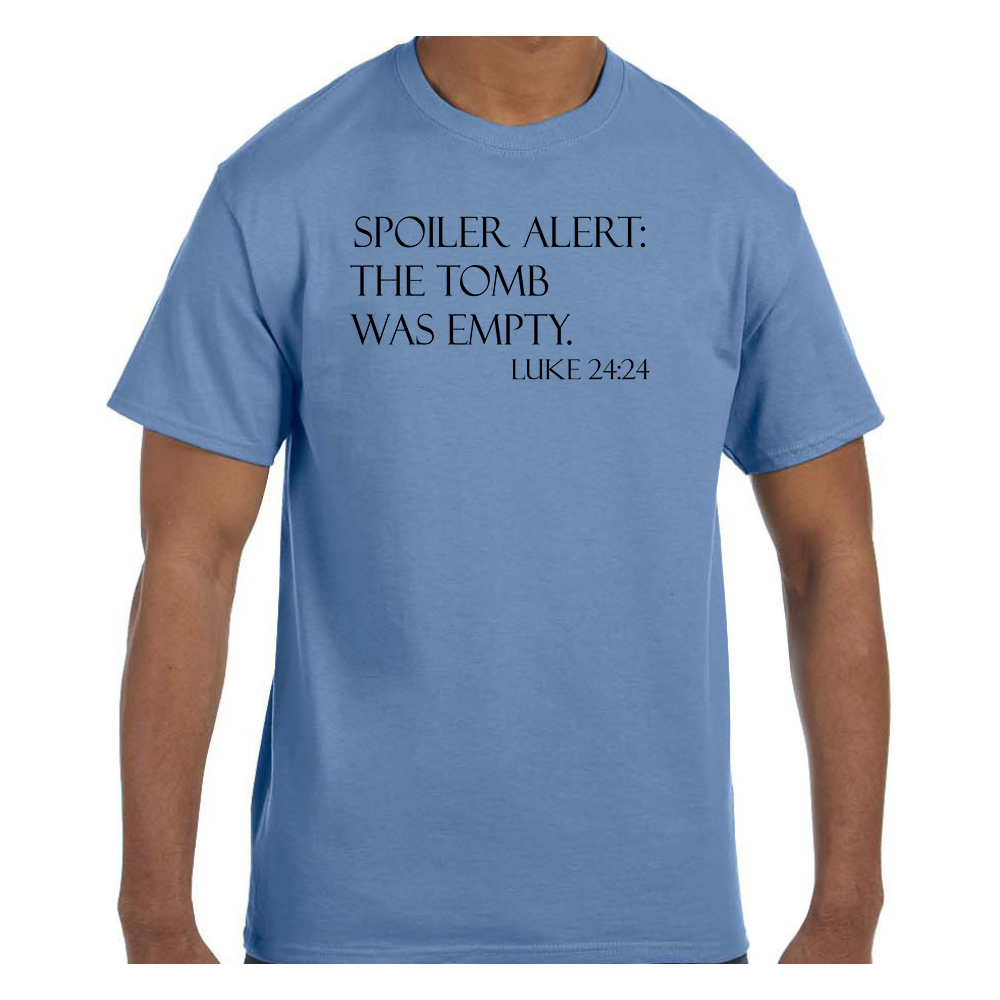 Spoiler Alert The Tomb Was Empty Luke 24:24 T-Shirt Spoiler Alert The Tomb Was Empty Luke 24:24 T-Shirt