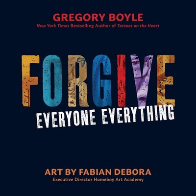 Forgive Everyone Everything by Gregory Boyle (English) Paperback Book