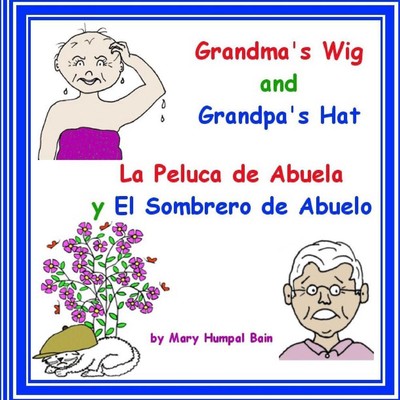 Grandma's Wig and Grandpa's Hat - La Peluca de Abuela y El Sombrero de Abuelo by