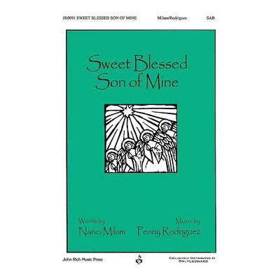 John Rich Music Press Sweet Blessed Son of Mine SAB composed by Penny Rodriguez
