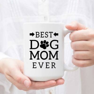 Best Dog Mom Ever Mug - Quality Coffee Mug Perfect Gift For Dog Lovers And Dog 