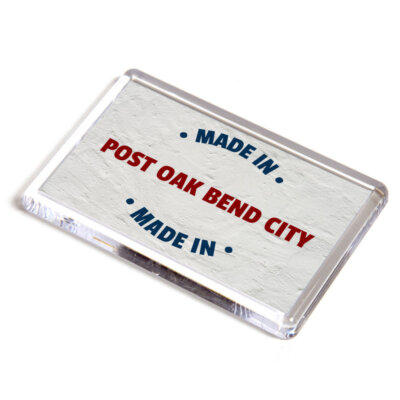 FRIDGE MAGNET - Made in Post Oak Bend City