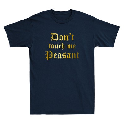 Don't Touch Me Peasant Funny Renaissance Festival Golden Print Men's T-Shirt NEW