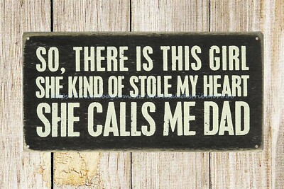 metal reproduction girl stole my heart she calls me dad metal tin sign
