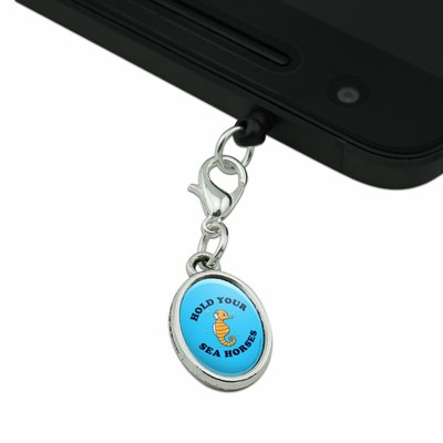 Hold Your Sea Horses Funny Humor Mobile Phone Headphone Jack Oval Charm