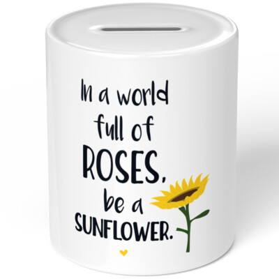 In a world full of roses, be a sunflower 10701007325