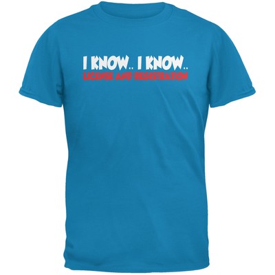 Funny I Know I Know License & Registration Sapphire Blue Adult T-Shirt