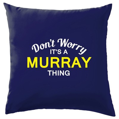 Don't Worry It's a MURRAY Thing! Cushion Surname Custom Name Family Cover