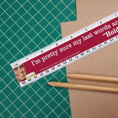 Sure Last Words Hold My Beer Watch This Standard Metric Ruler