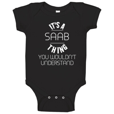 Saab Its A Thing You Wouldnt Understand Name Baby One Piece