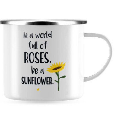 In a world full of roses, be a sunflower 10101007325