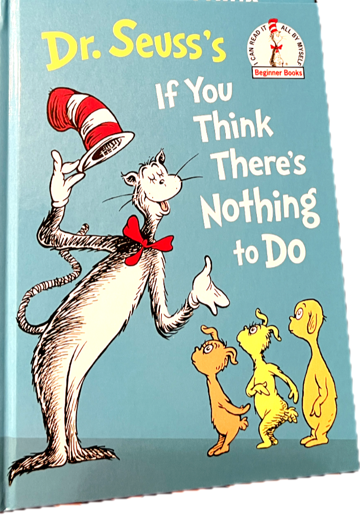 Dr. Seuss's 'If You Think There's Nothing To Do'. Beginner Books