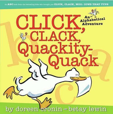 Click, Clack, Quackity-quack: An Alphabetical Adventure by Doreen Cronin (Englis