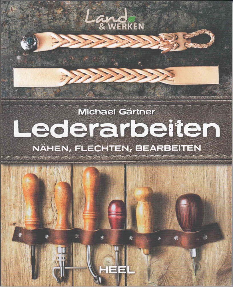 Lederarbeiten: Nähen Flechten Bearbeiten (Land & Werken)