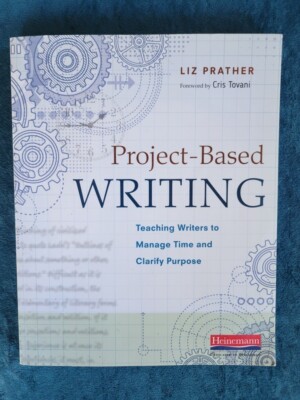 PROJECT-BASED WRITING  -  TEACHING WRITERS TO MANAGE TIME AND CLARIFY PURPOSE