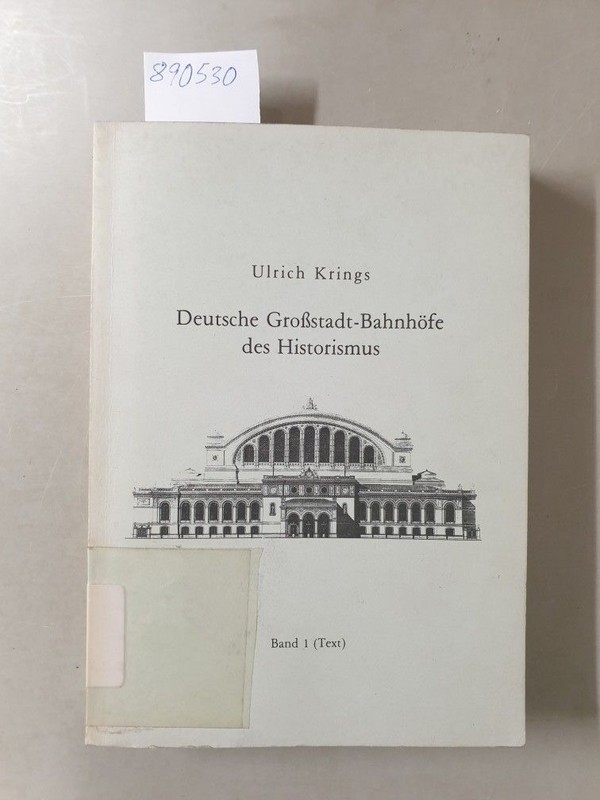 Deutsche Grossstadt-BahnhÃ¶Fe Des Historismus. Band 1 (Text). Inaugural-Dissertat
