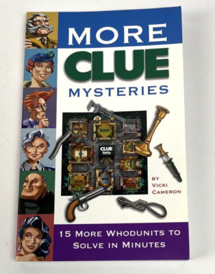 More Clue Mysteries : 15 Whodunits to Solve in Minutes by Vicki Cameron