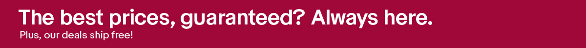The best prices, guaranteed? Always here. Plus, our deals ship free!