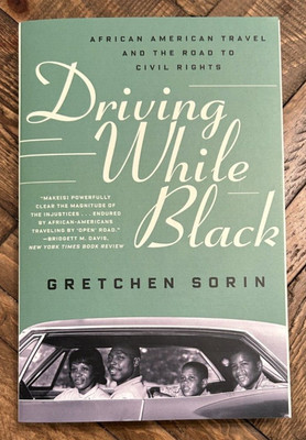 Driving While Black: African American Travel and the Road to Civil Rights PB