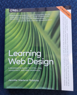 Learning Web Design : A Beginner's Guide to HTML, CSS, JavaScript, and Web...