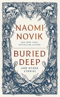 Buried Deep and Other Stories | Naomi Novik | 2024 | englisch