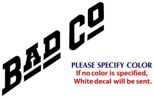 BAD COMPANY Metal Graphic Die Cut decal sticker Car Truck Boat Window 6"