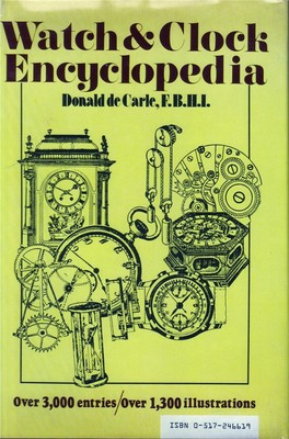 Watch & clock encyclopedia / Donald de Carle ; illustrations by E.A. Ayres 1984