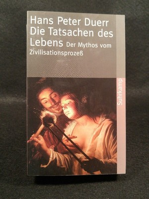 Der Mythos vom Zivilisationsprozeß Band 5: Die Tatsachen des Lebens Duerr Hans, 