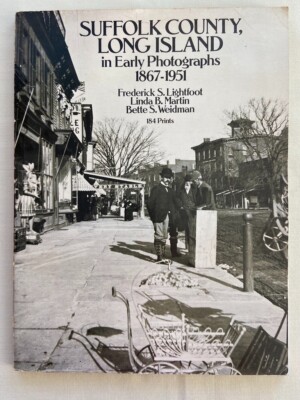 Suffolk County Long Island in Early Photographs 1865 - 1951 1984 New York